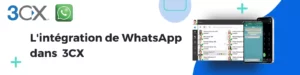 L'intégration de WhatsApp dans 3CX